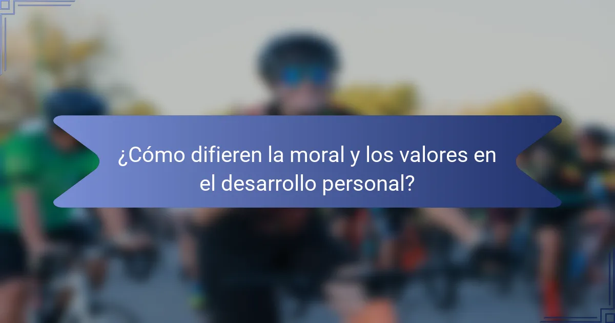 ¿Cómo difieren la moral y los valores en el desarrollo personal?