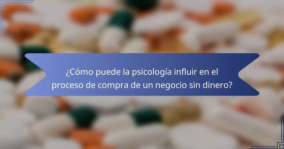 ¿Cómo puede la psicología influir en el proceso de compra de un negocio sin dinero?