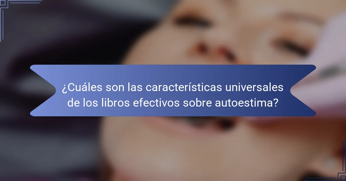 ¿Cuáles son las características universales de los libros efectivos sobre autoestima?