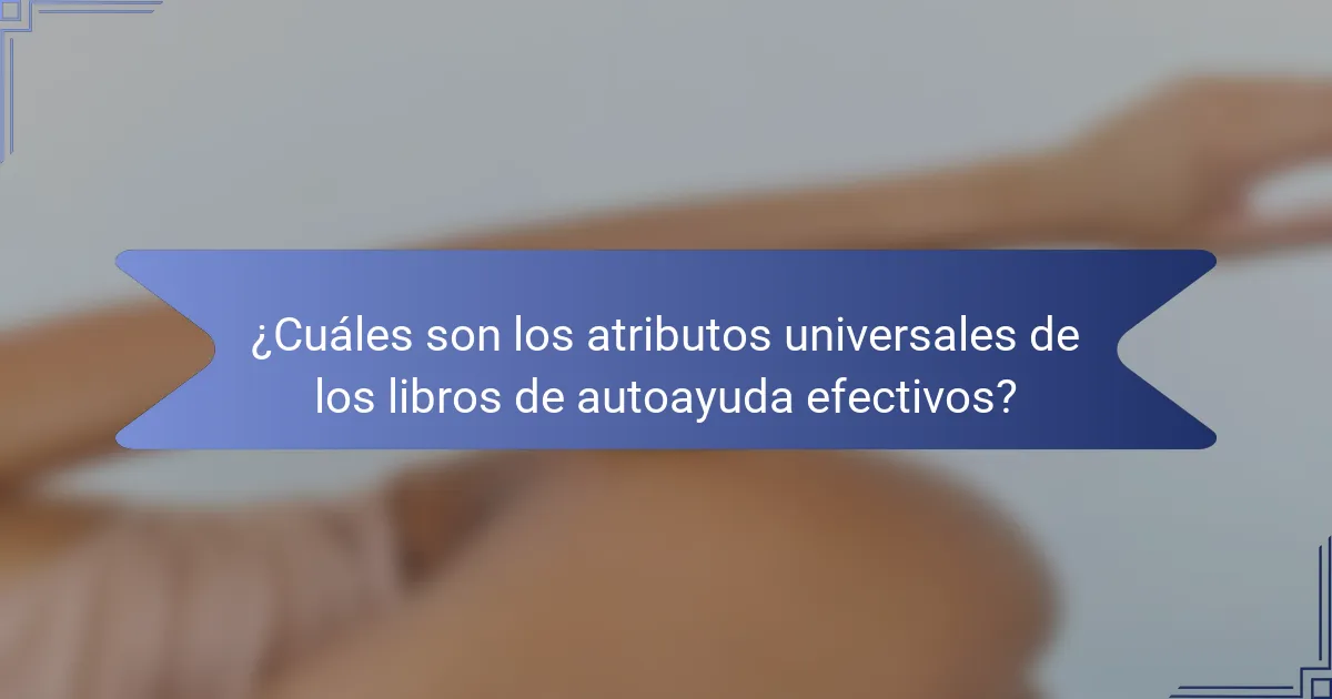 ¿Cuáles son los atributos universales de los libros de autoayuda efectivos?