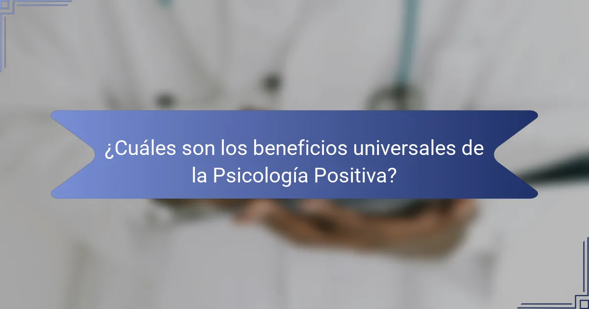 ¿Cuáles son los beneficios universales de la Psicología Positiva?