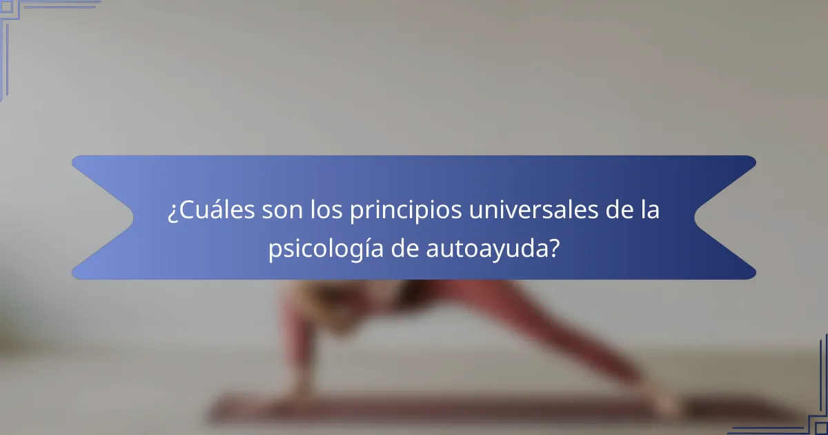 ¿Cuáles son los principios universales de la psicología de autoayuda?