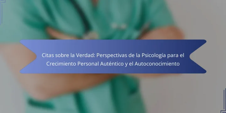 Citas sobre la Verdad: Perspectivas de la Psicología para el Crecimiento Personal Auténtico y el Autoconocimiento