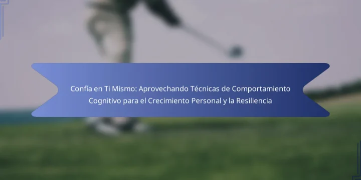 Confía en Ti Mismo: Aprovechando Técnicas de Comportamiento Cognitivo para el Crecimiento Personal y la Resiliencia