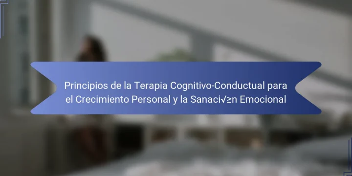 Principios de la Terapia Cognitivo-Conductual para el Crecimiento Personal y la Sanación Emocional