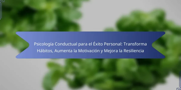 Psicología Conductual para el Éxito Personal: Transforma Hábitos, Aumenta la Motivación y Mejora la Resiliencia